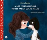 A los Perros Buenos No Les Pasan Cosas Malas - Elvira Sastre