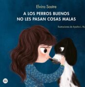 A los Perros Buenos No Les Pasan Cosas Malas - Elvira Sastre