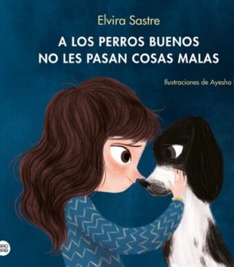 A los Perros Buenos No Les Pasan Cosas Malas - Elvira Sastre
